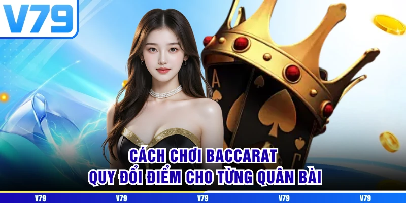 Cách chơi Baccarat quy đổi điểm cho từng quân bài Cách chơi Baccarat quy đổi điểm cho từng quân bài