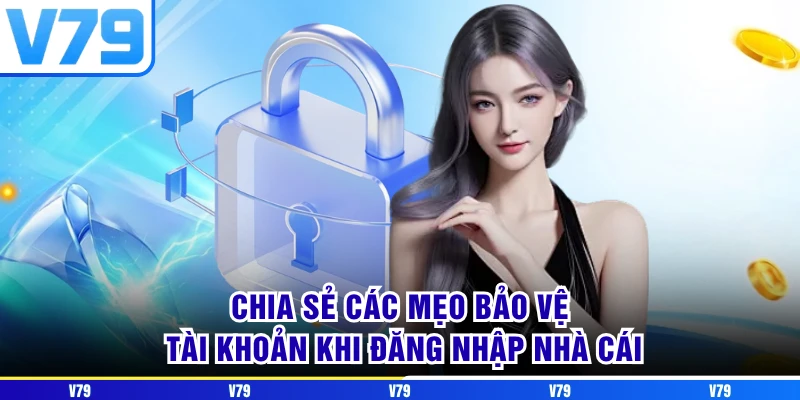 Chia sẻ các mẹo bảo vệ tài khoản khi đăng nhập nhà cái Chia sẻ các mẹo bảo vệ tài khoản khi đăng nhập nhà cái