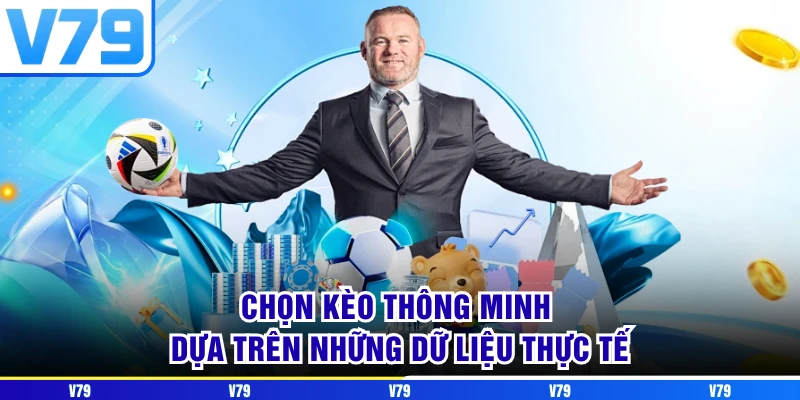 Chọn kèo thông minh dựa trên những dữ liệu thực tế Chọn kèo thông minh dựa trên những dữ liệu thực tế