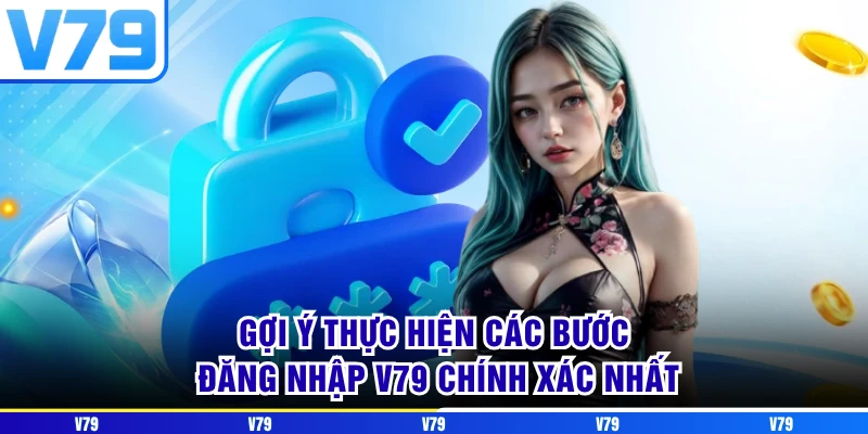 Gợi ý thực hiện các bước đăng nhập V79 chính xác nhất Gợi ý thực hiện các bước đăng nhập V79 chính xác nhất