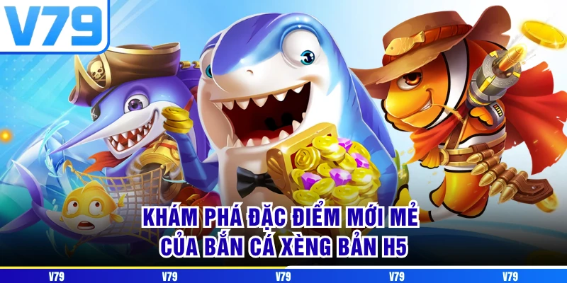 Khám phá đặc điểm mới mẻ của Bắn Cá Xèng bản H5 Khám phá đặc điểm mới mẻ của Bắn Cá Xèng bản H5