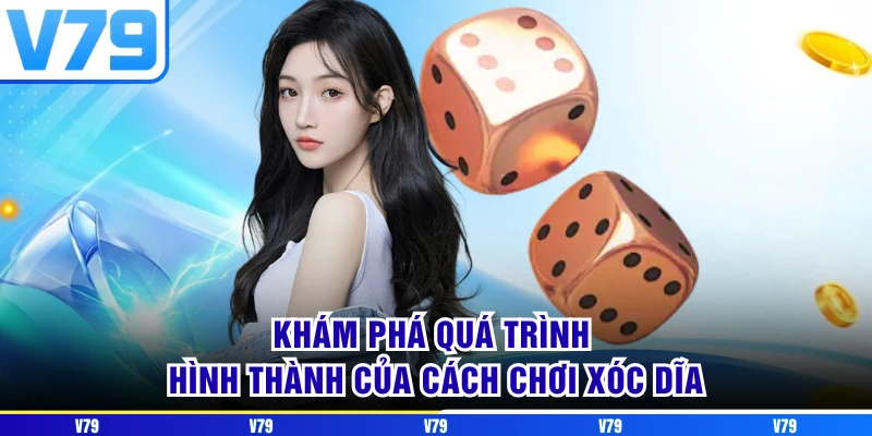 Khám phá quá trình hình thành của cách chơi xóc dĩa Khám phá quá trình hình thành của cách chơi xóc dĩa