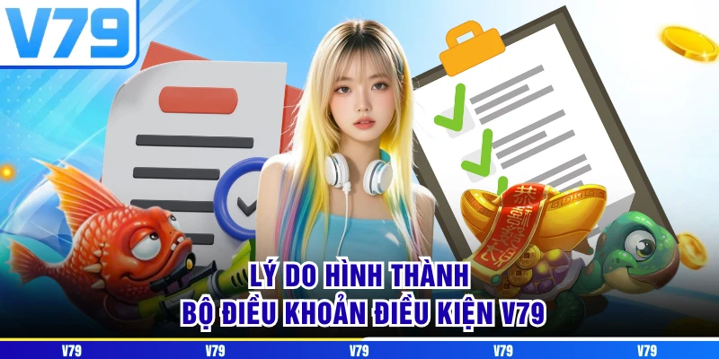 Lý do hình thành bộ điều khoản điều kiện V79 Lý do hình thành bộ điều khoản điều kiện V79