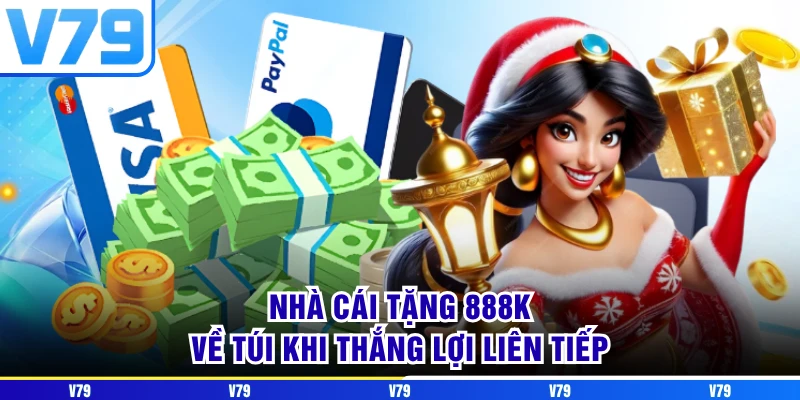 Nhà cái tặng 888K về túi khi thắng lợi liên tiếp Nhà cái tặng 888K về túi khi thắng lợi liên tiếp