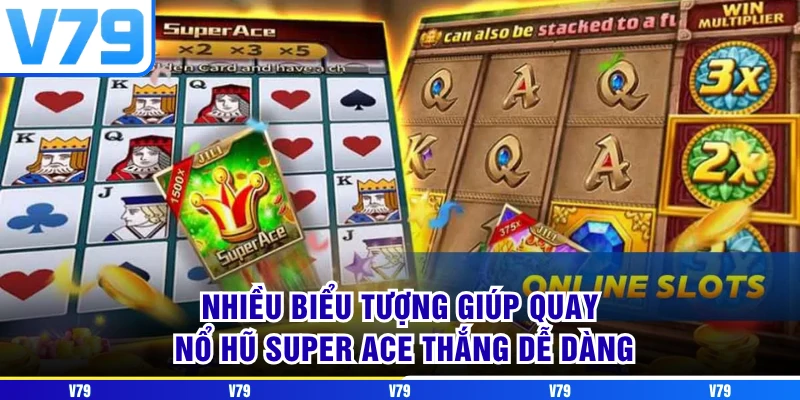 Nhiều biểu tượng giúp quay nổ hũ Super ACE thắng dễ dàng Nhiều biểu tượng giúp quay nổ hũ Super ACE thắng dễ dàng