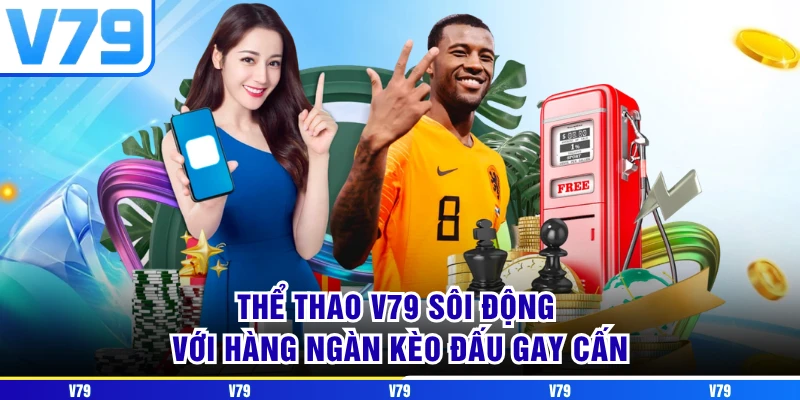 Thể thao V79 sôi động với hàng ngàn kèo đấu gay cấn Thể thao V79 sôi động với hàng ngàn kèo đấu gay cấn