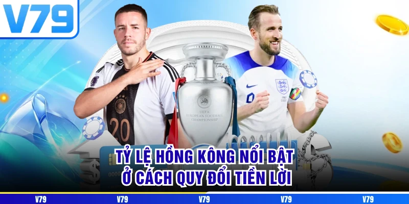 Tỷ lệ Hồng Kông nổi bật ở cách quy đổi tiền lời Tỷ lệ Hồng Kông nổi bật ở cách quy đổi tiền lời