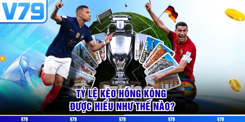 Tỷ lệ kèo Hồng Kông được hiểu như thế nào? Tỷ lệ kèo Hồng Kông được hiểu như thế nào?